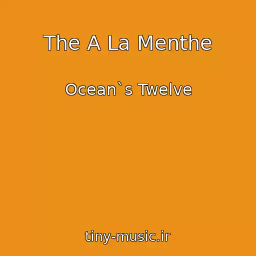 کاور آهنگ The A La Menthe از Ocean`s Twelve