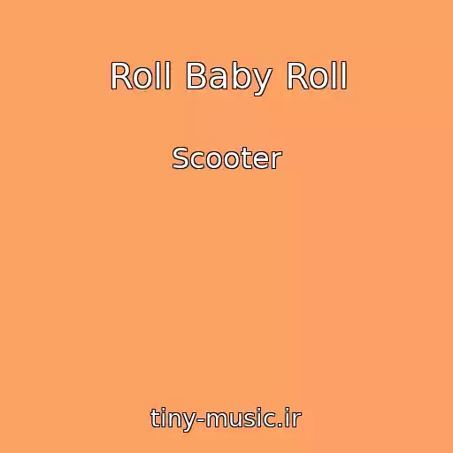 کاور آهنگ Roll Baby Roll از Scooter