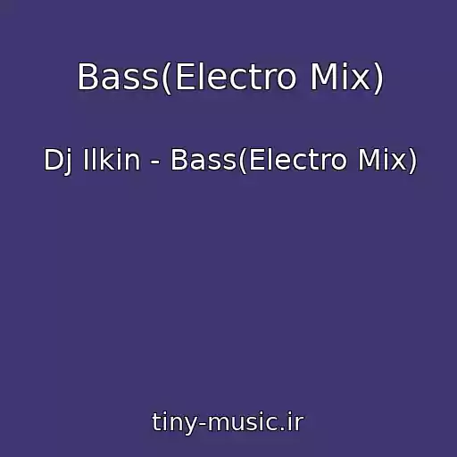 کاور آهنگ Bass(Electro Mix) از Dj Ilkin - Bass(Electro Mix)