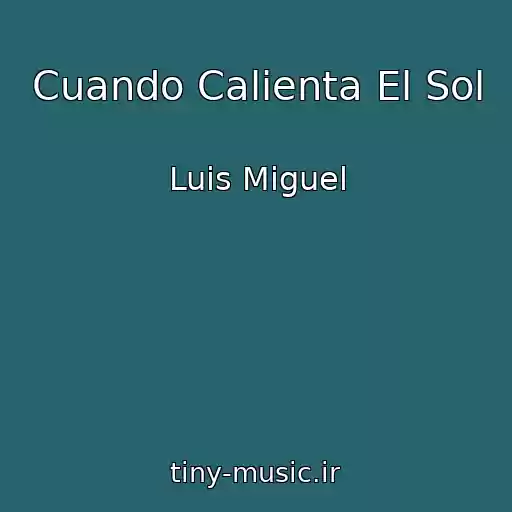 کاور آهنگ Cuando Calienta El Sol از Luis Miguel