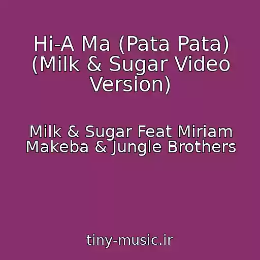 کاور آهنگ Hi-A Ma (Pata Pata) (Milk & Sugar Video Version) از Milk & Sugar Feat Miriam Makeba & Jungle Brothers