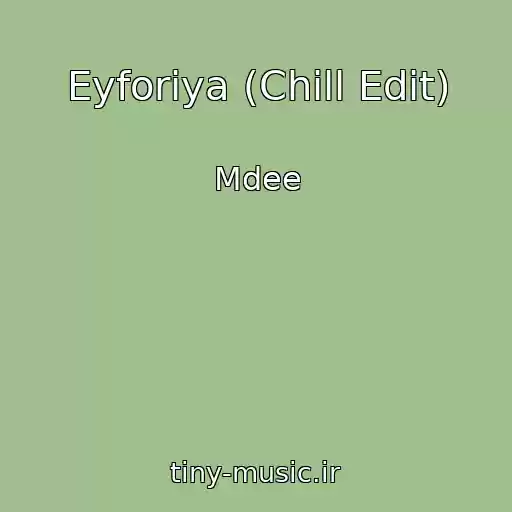 کاور آهنگ Eyforiya (Chill Edit) از Mdee