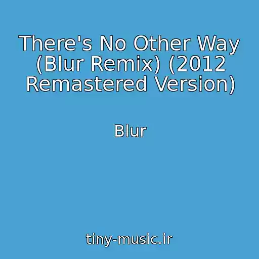 کاور آهنگ There's No Other Way (Blur Remix) (2012 Remastered Version) از Blur