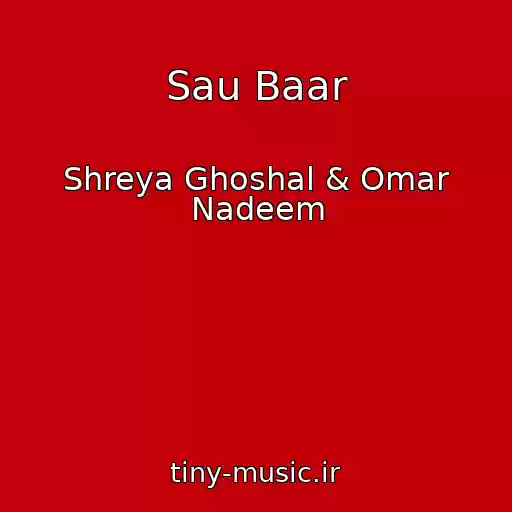 کاور آهنگ Sau Baar از Shreya Ghoshal & Omar Nadeem