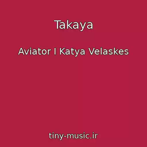 کاور آهنگ Takaya از Aviator I Katya Velaskes