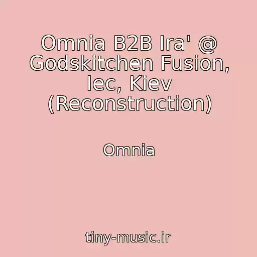 کاور آهنگ Omnia B2B Ira' @ Godskitchen Fusion, Iec, Kiev (Reconstruction) از Omnia
