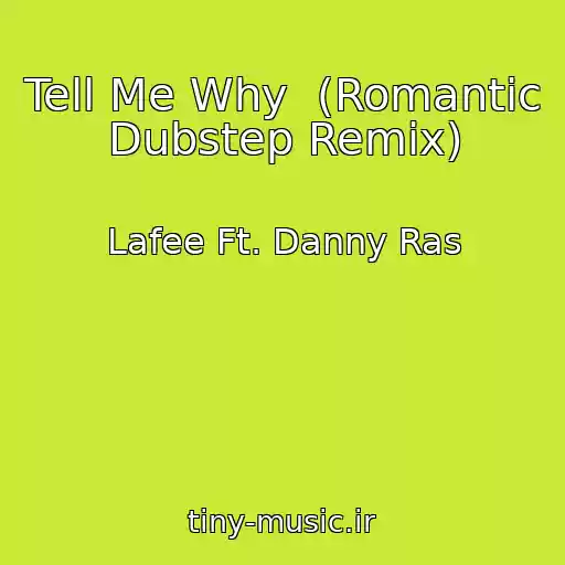 کاور آهنگ Tell Me Why  (Romantic Dubstep Remix) از Lafee Ft. Danny Ras