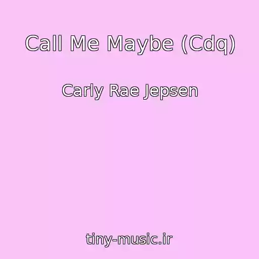 کاور آهنگ Call Me Maybe (Cdq) از Carly Rae Jepsen