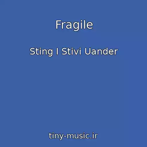 کاور آهنگ Fragile از Sting I Stivi Uander
