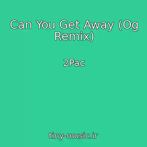 کاور آهنگ Can You Get Away (Og Remix) از 2Pac