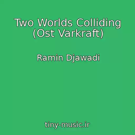 کاور آهنگ Two Worlds Colliding (Ost Varkraft) از Ramin Djawadi