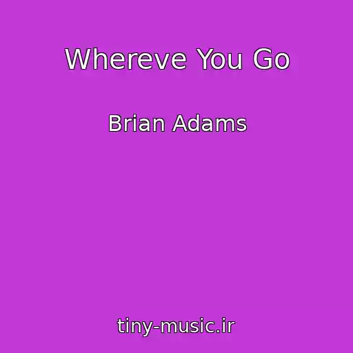 کاور آهنگ Whereve You Go از Brian Adams