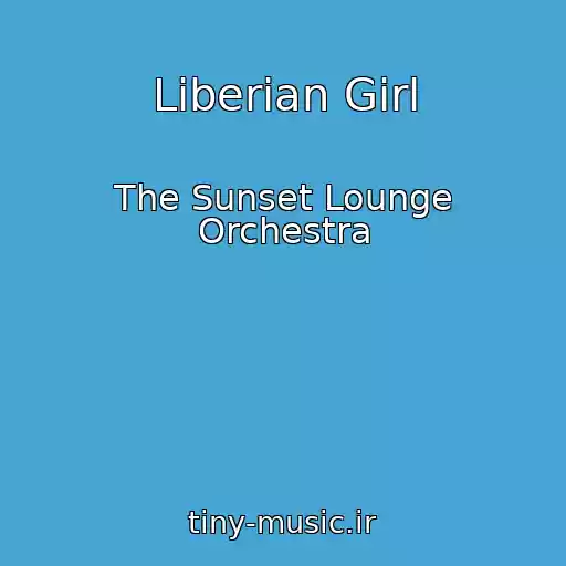 کاور آهنگ Liberian Girl از The Sunset Lounge Orchestra