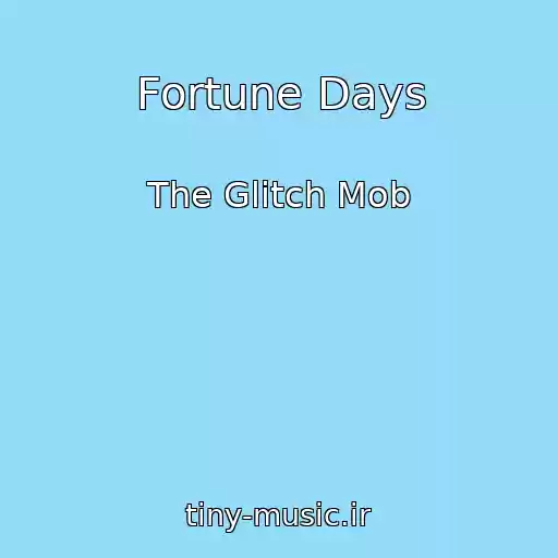 کاور آهنگ Fortune Days از The Glitch Mob