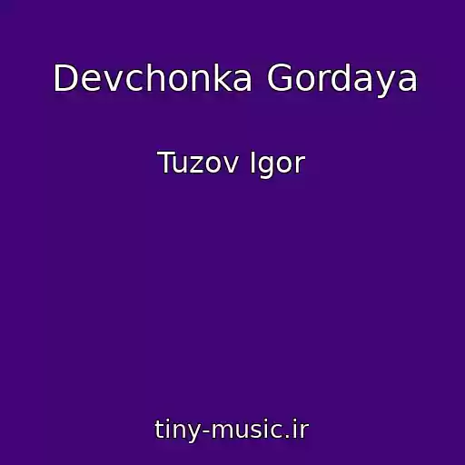 کاور آهنگ Devchonka Gordaya از Tuzov Igor
