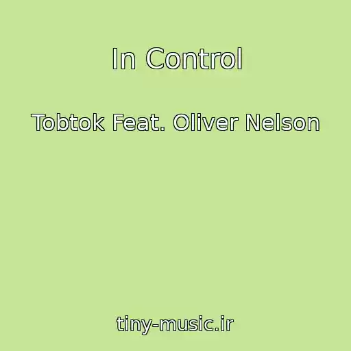 کاور آهنگ In Control از Tobtok Feat. Oliver Nelson