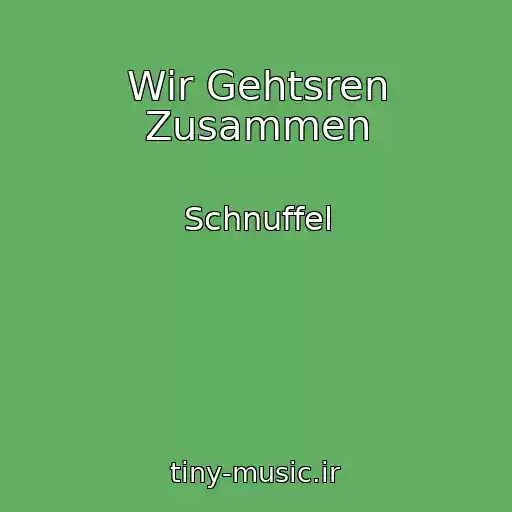 کاور آهنگ Wir Gehtsren Zusammen از Schnuffel