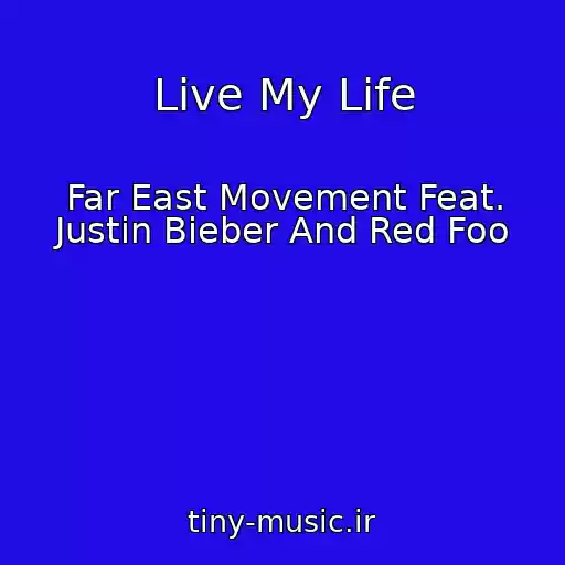 کاور آهنگ Live My Life از Far East Movement Feat. Justin Bieber And Red Foo