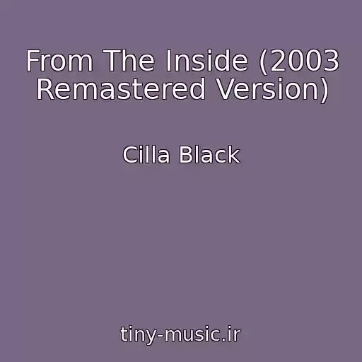 کاور آهنگ From The Inside (2003 Remastered Version) از Cilla Black
