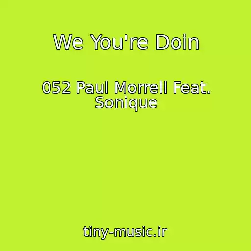 کاور آهنگ We You're Doin از 052 Paul Morrell Feat. Sonique