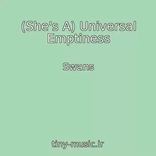 کاور آهنگ (She's A) Universal Emptiness از Swans