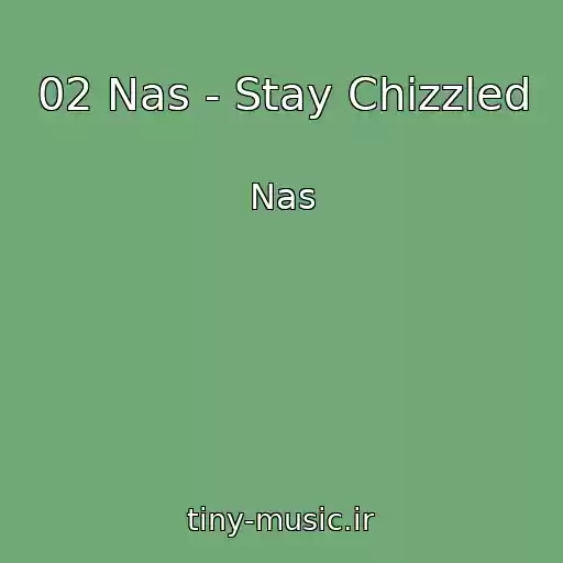 کاور آهنگ 02 Nas - Stay Chizzled از Nas