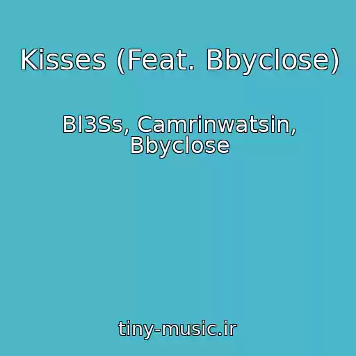 کاور آهنگ Kisses (Feat. Bbyclose) از Bl3Ss, Camrinwatsin, Bbyclose