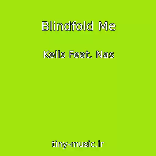 کاور آهنگ Blindfold Me از Kelis Feat. Nas