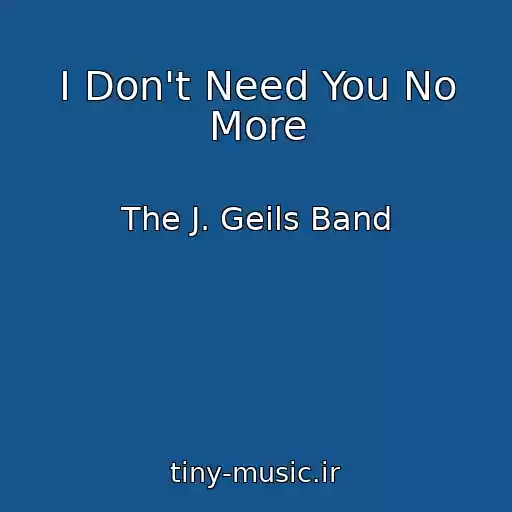 کاور آهنگ I Don't Need You No More از The J. Geils Band