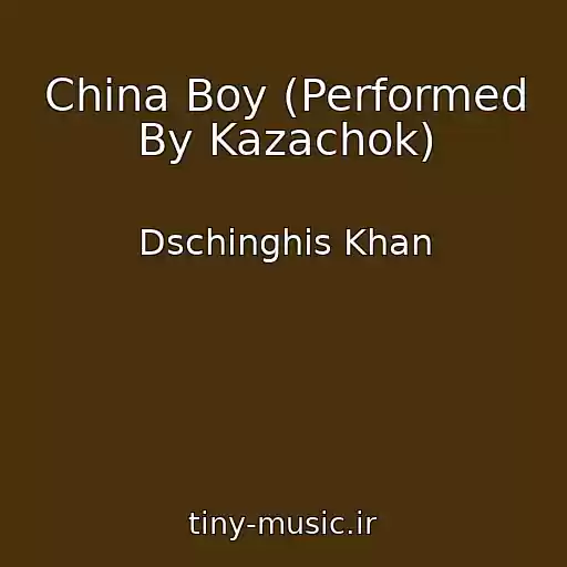 کاور آهنگ China Boy (Performed By Kazachok) از Dschinghis Khan