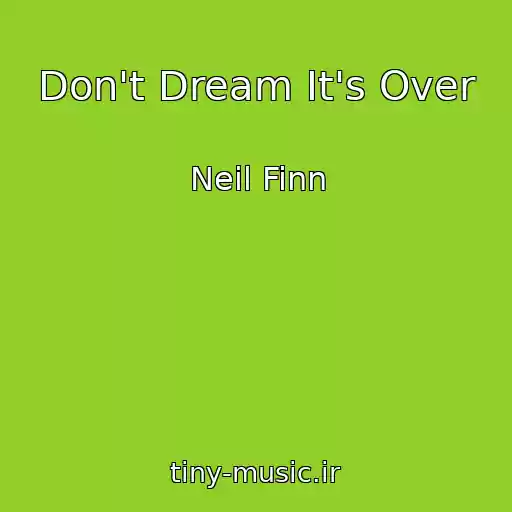 کاور آهنگ Don't Dream It's Over از Neil Finn