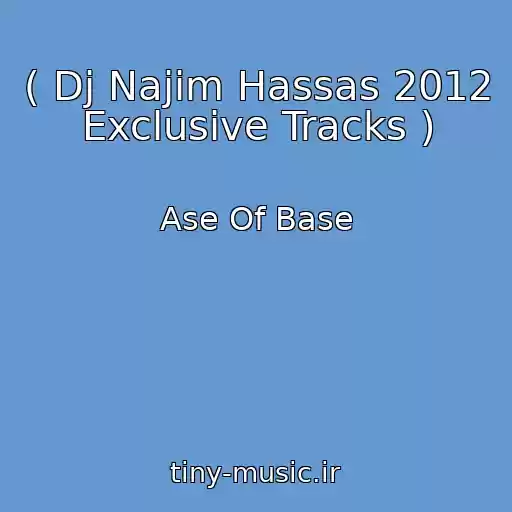 کاور آهنگ ( Dj Najim Hassas 2012 Exclusive Tracks ) از Ase Of Base