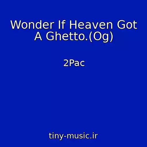 کاور آهنگ Wonder If Heaven Got A Ghetto.(Og) از 2Pac
