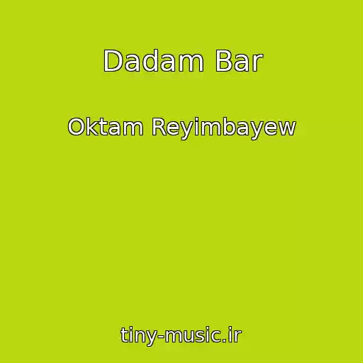 کاور آهنگ Dadam Bar از Oktam Reyimbayew