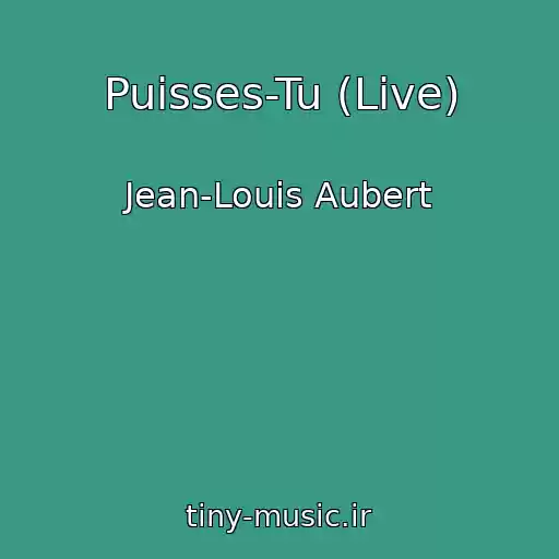 کاور آهنگ Puisses-Tu (Live) از Jean-Louis Aubert