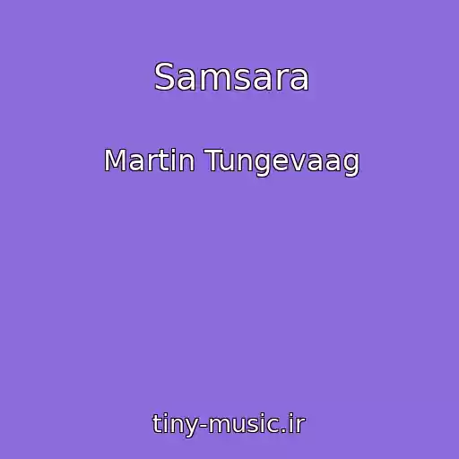کاور آهنگ Samsara از Martin Tungevaag
