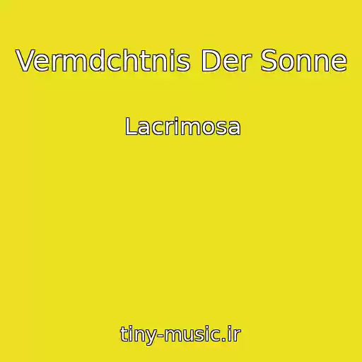 کاور آهنگ Vermdchtnis Der Sonne از Lacrimosa