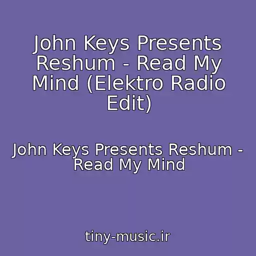 کاور آهنگ John Keys Presents Reshum - Read My Mind (Elektro Radio Edit) از John Keys Presents Reshum - Read My Mind
