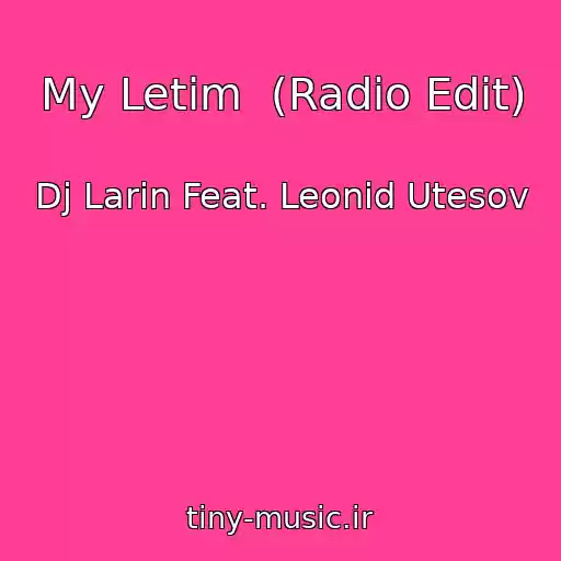 کاور آهنگ My Letim  (Radio Edit) از Dj Larin Feat. Leonid Utesov