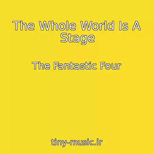 کاور آهنگ The Whole World Is A Stage از The Fantastic Four