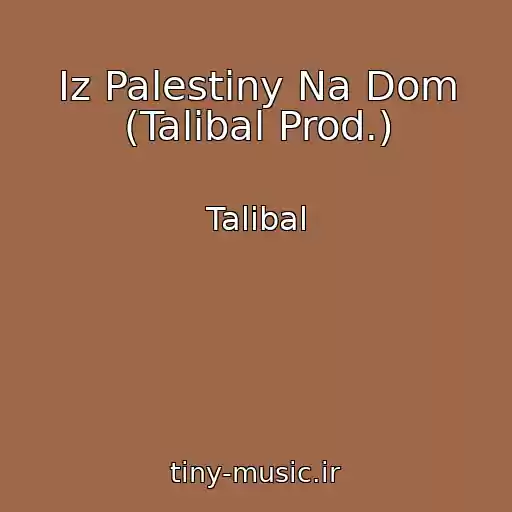 کاور آهنگ Iz Palestiny Na Dom (Talibal Prod.) از Talibal