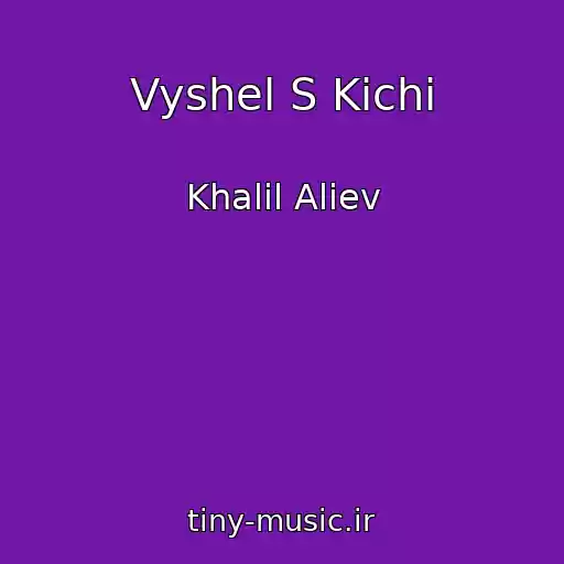 کاور آهنگ Vyshel S Kichi از Khalil Aliev