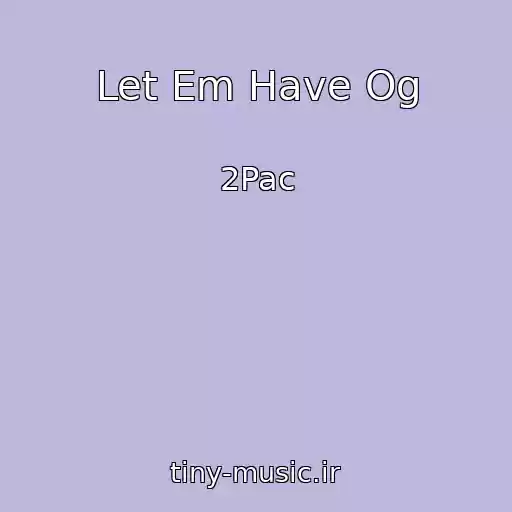 کاور آهنگ Let Em Have Og از 2Pac