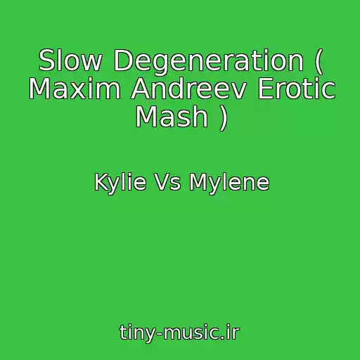 کاور آهنگ Slow Degeneration ( Maxim Andreev Erotic Mash ) از Kylie Vs Mylene
