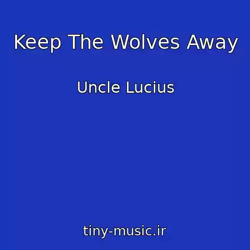 کاور آهنگ Keep The Wolves Away از Uncle Lucius