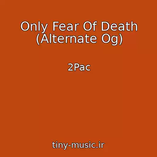 کاور آهنگ Only Fear Of Death (Alternate Og) از 2Pac