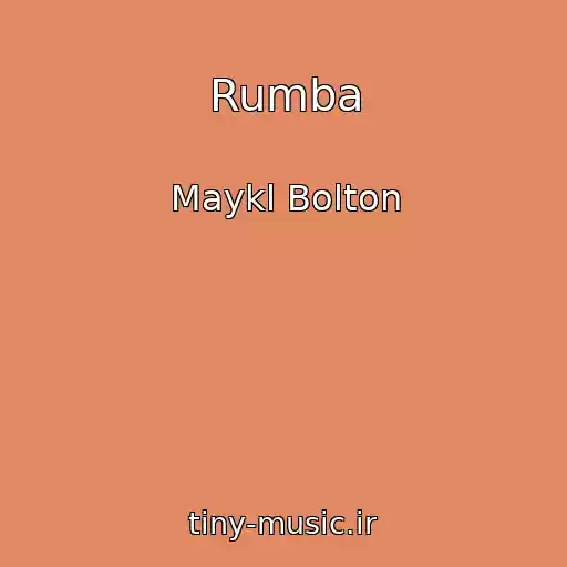 کاور آهنگ Rumba از Maykl Bolton