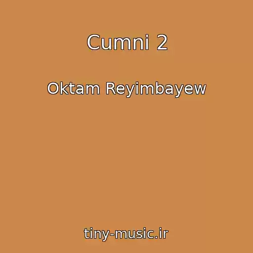کاور آهنگ Cumni 2 از Oktam Reyimbayew
