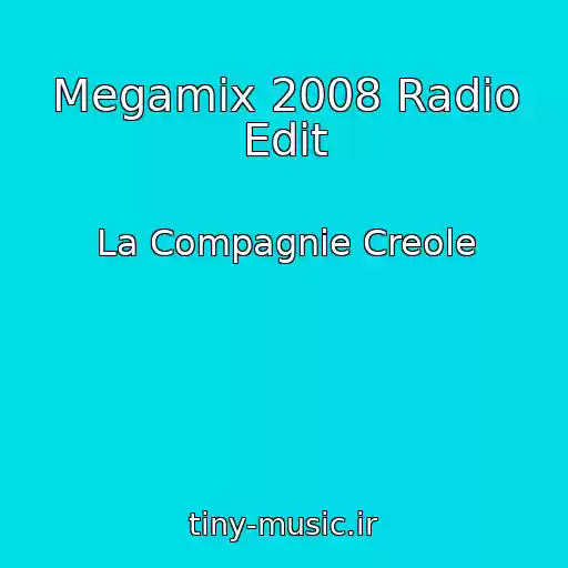 کاور آهنگ Megamix 2008 Radio Edit از La Compagnie Creole
