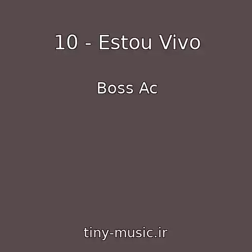کاور آهنگ 10 - Estou Vivo از Boss Ac